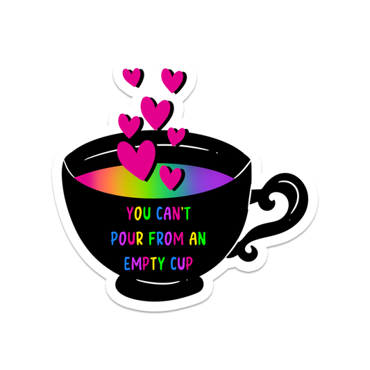 Can't Pour from an Empty Cup | Waterproof Sticker | 2.5"